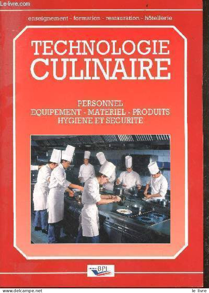 Technologie Culinaire - Personnel - équipements - Matériel - Produits - Hygiène Et Sécurité - Collection " Enseignement - Gastronomia