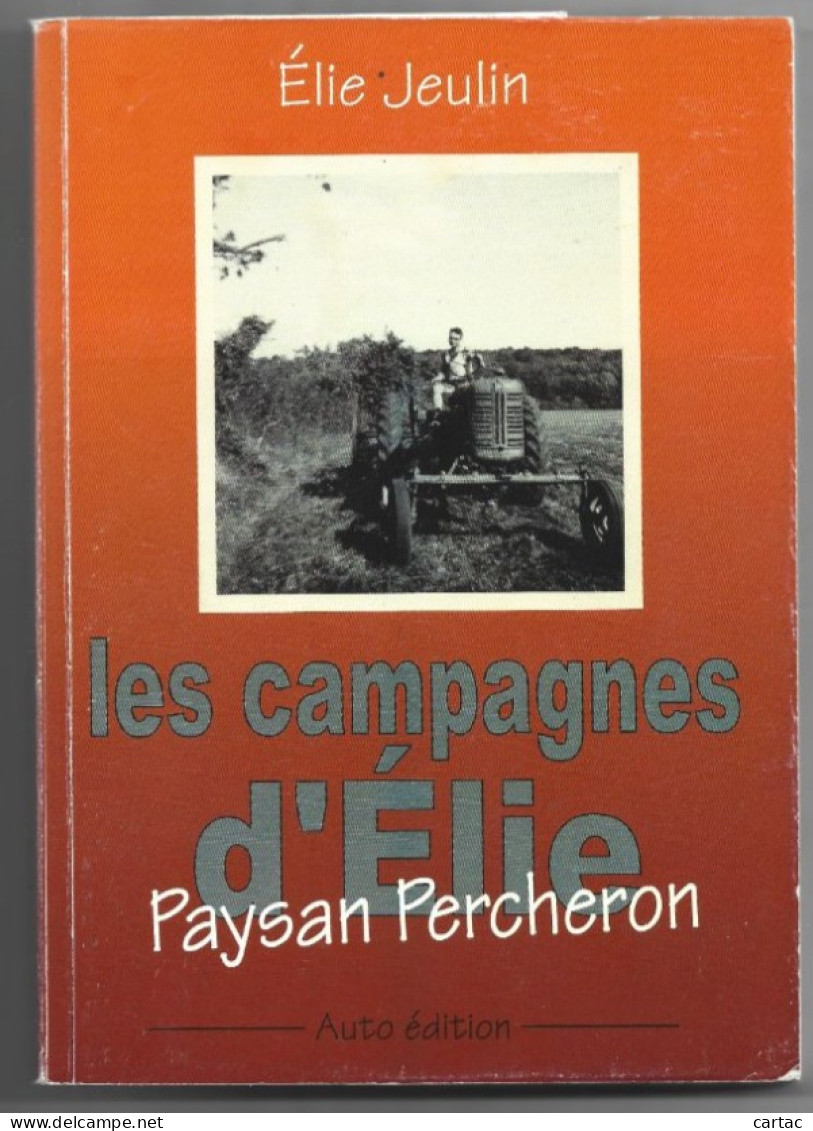 . LES CAMPAGNES D'ELIE PAYSAN PERCHERON. ELIE JEULIN. 2015. - Centre - Val De Loire