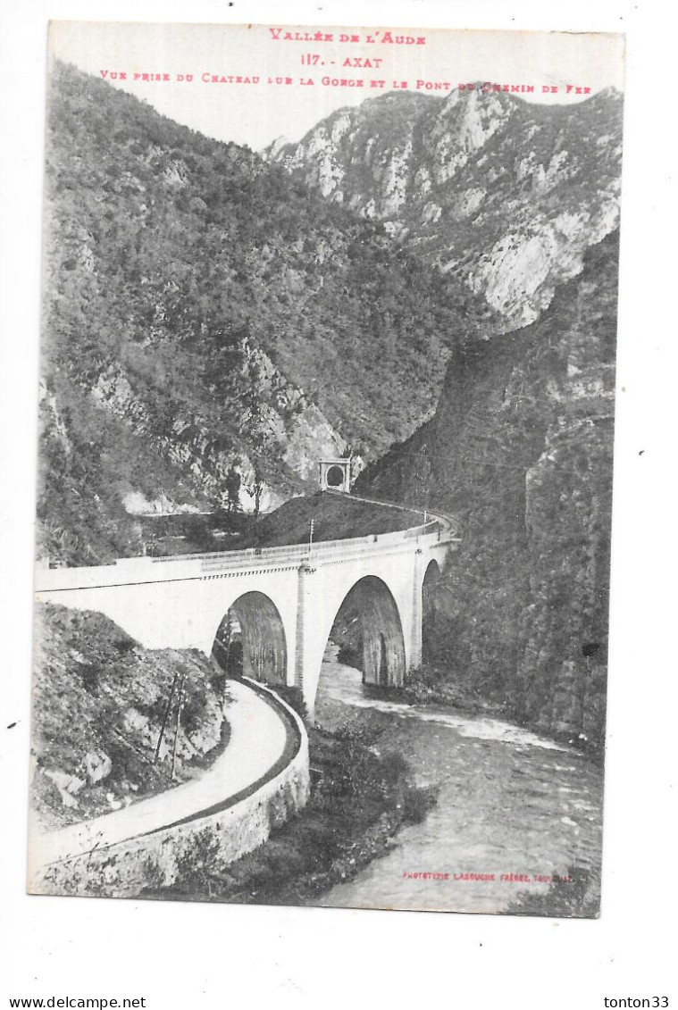 AXAT - 11 - Vue Prise Du Chateau Sur La Gorge Et Le Pont Du Chemin De Fer - TOUL 4 - - Axat