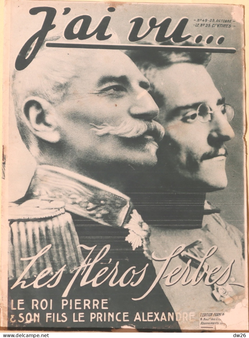 Revue Hebdomadaire "J'ai Vu" N° 49 Du 20 Octobre 1915 - Grande Guerre: Le Roi Pierre, Le Prince Alexandre, Héros Serbes - 1900 - 1949