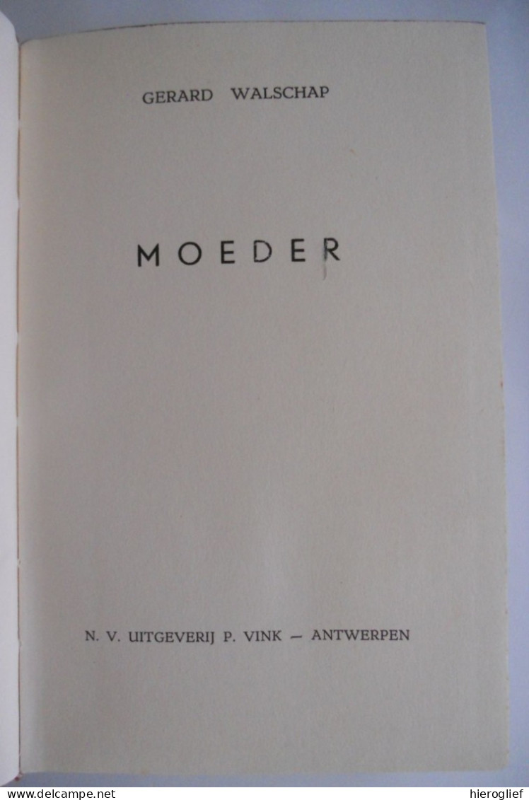 MOEDER Door Gerard Baron Walschap 1ste Druk Tekeningen Joz Geerts Uitgever P. Vink / ° Londerzeel + Antwerpen Schrijver - Literature