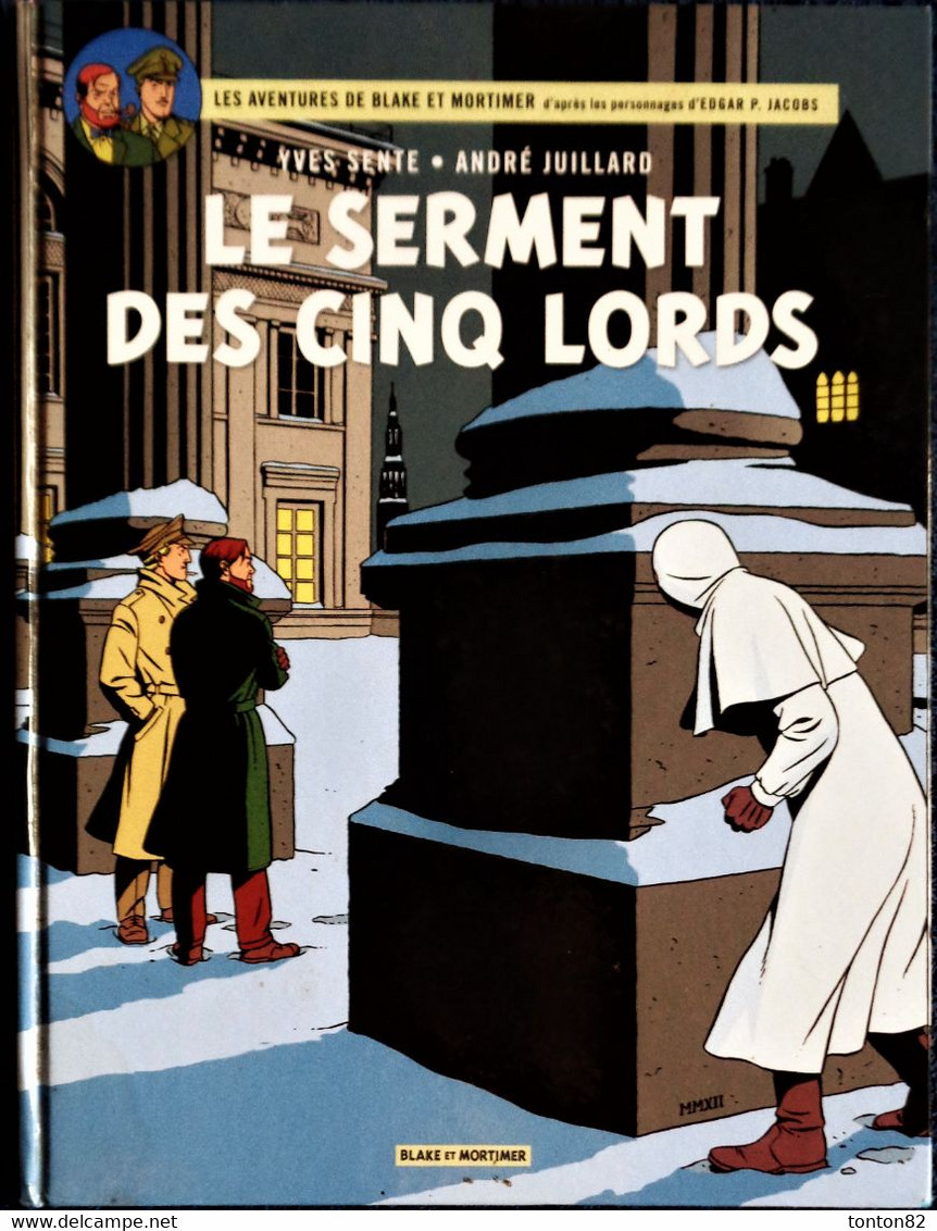 Y. Sente - A. Julliard - " Le Serment Des Cinq LORDS "  - Les Aventures De Blake Et Mortimer - 21 - ( EO 2012 ) . - Blake & Mortimer