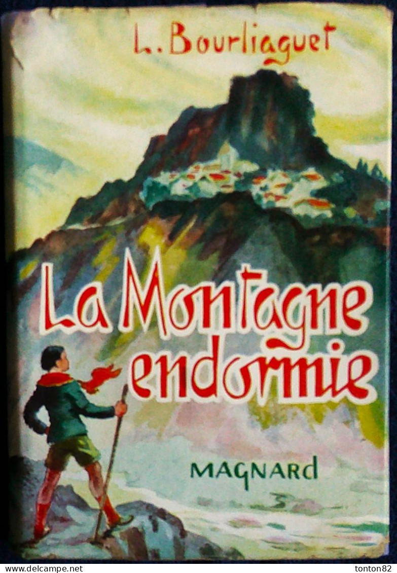 Léonce Bourliaguet - La Montagne Endormie - MAGNARD - ( Mai 1957 ) . - Autres & Non Classés