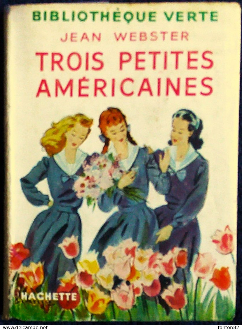 Jean Webster - Trois Petites Américaines - Hachette / Bibliothèque Verte - N° 257 - ( 1957 ) - Biblioteca Verde