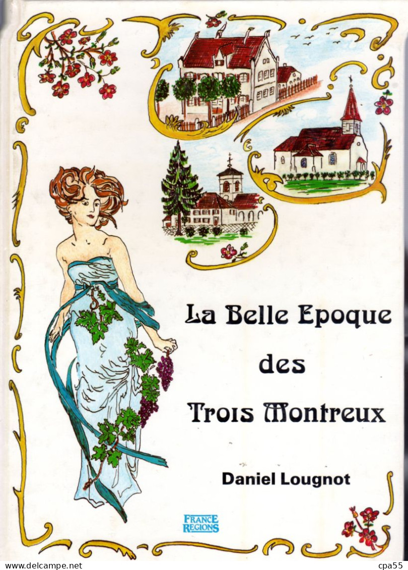 ALSACE  -  BELFORT  -  LES TROIS MONTREUX A LA BELLE EPOQUE Par Daniel Lougnot. - Alsace