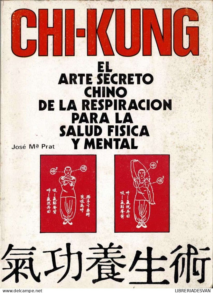 Chi-Kung. El Arte Secreto Chino De La Respiración Para La Salud Física Y Mental - José Mª Prat - Gezondheid En Schoonheid