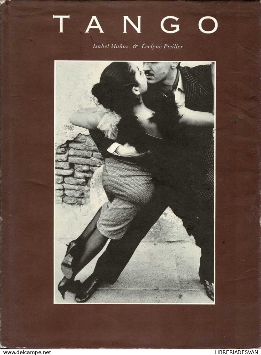 Tango - Isabel Muñoz, Evelyne Pieiller - Arts, Hobbies