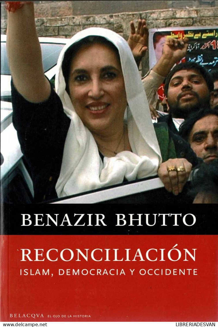 Reconciliación. Islam, Democracia Y Occidente - Benazir Bhutto - Gedachten