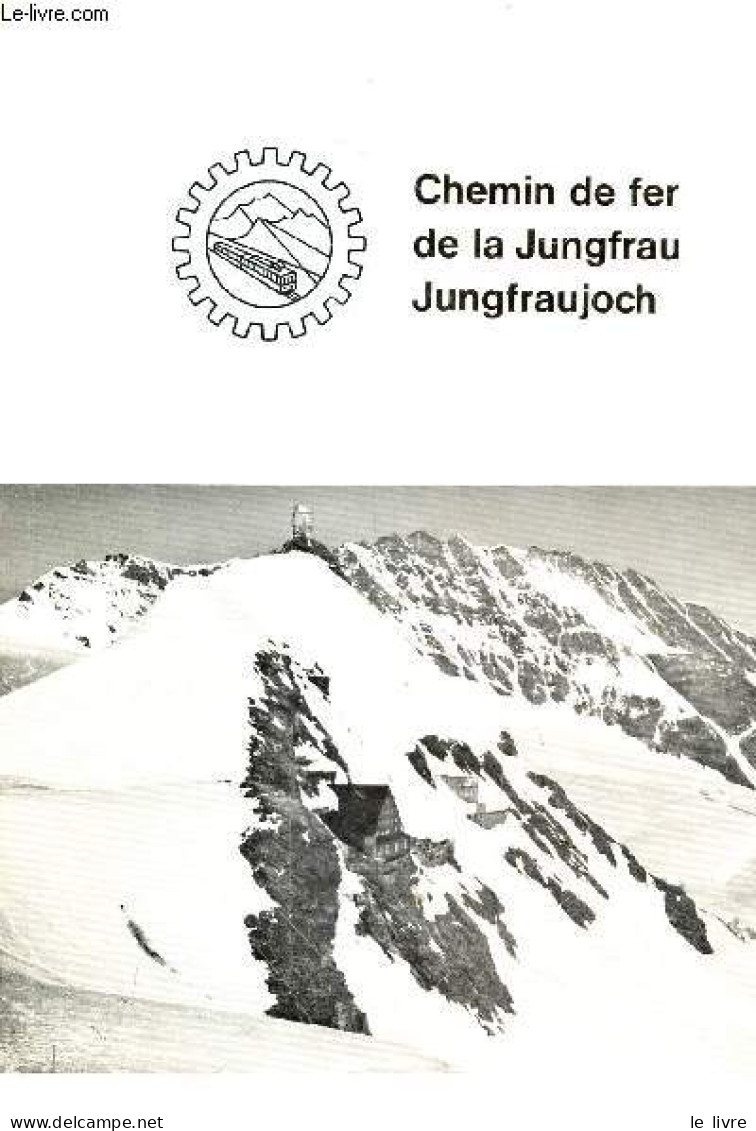 Chemin De Fer De La Jungfrau Jungfraujoch. - Collectif - 0 - Bahnwesen & Tramways