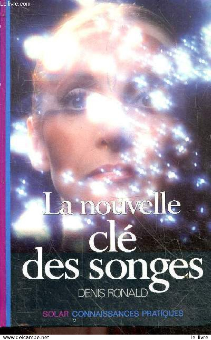 La Nouvelle Clé Des Songes - Collection " Connaissances Pratiques ". - Ronald Denis - 1988 - Esoterismo