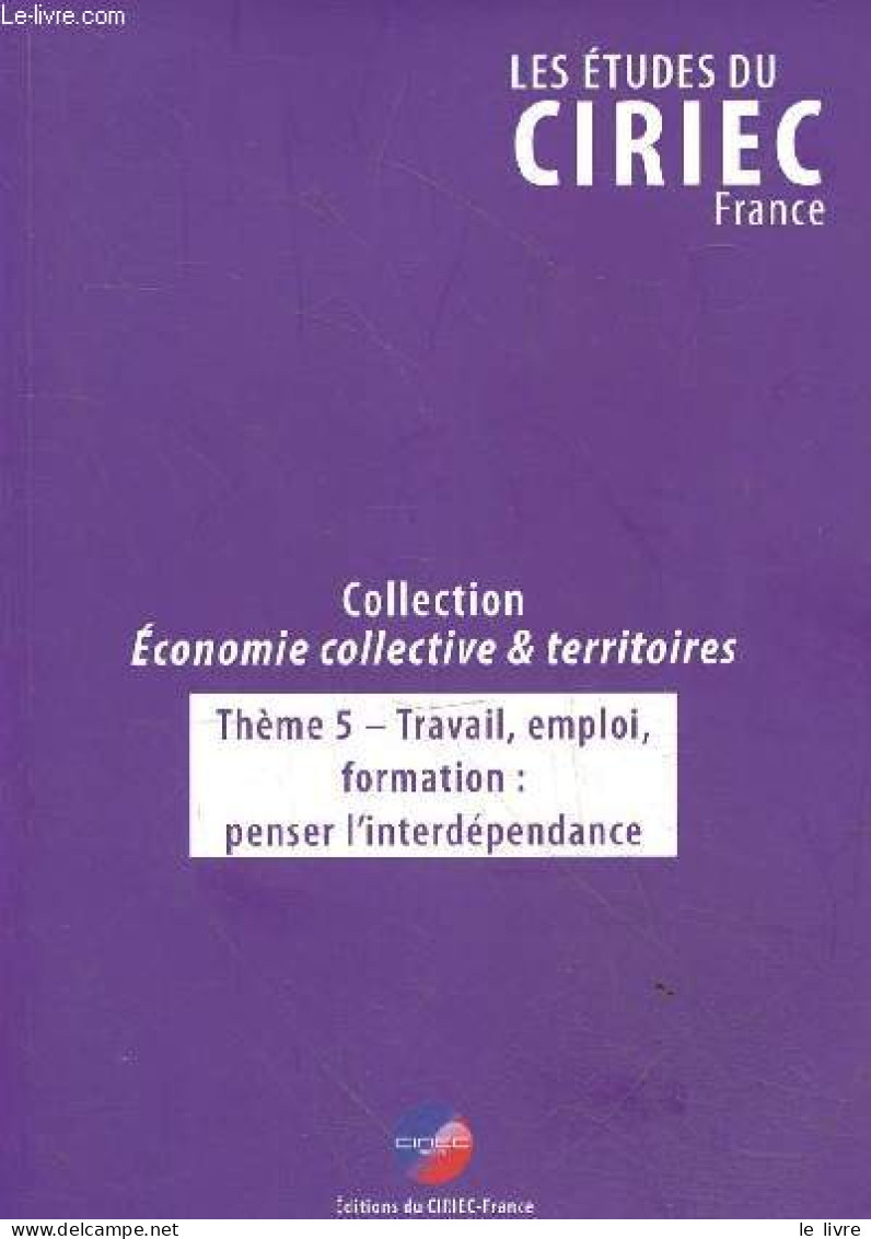 Les études Du Ciriec France - Collection Economie Collective & Territoires - Thème 5 - Travail, Emploi, Formation : Pens - Economie