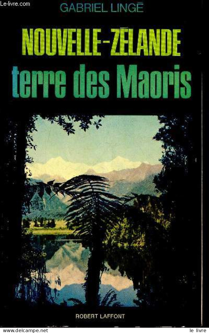 Nouvelle-Zélande Terre Des Maoris - Dédicace De L'auteur. - Lingé Gabriel - 1972 - Livres Dédicacés