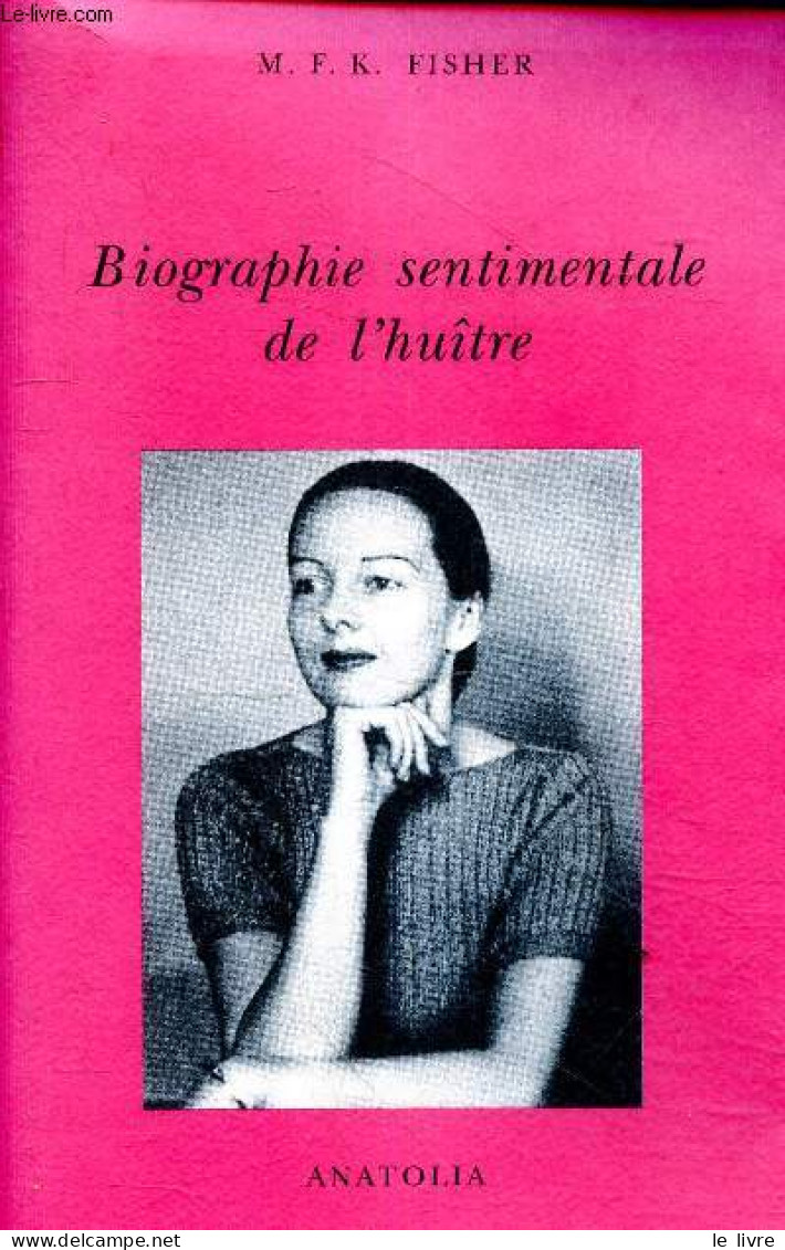 Biographie Sentimentale De L'huître. - M.F.K.Fisher - 1995 - Altri & Non Classificati
