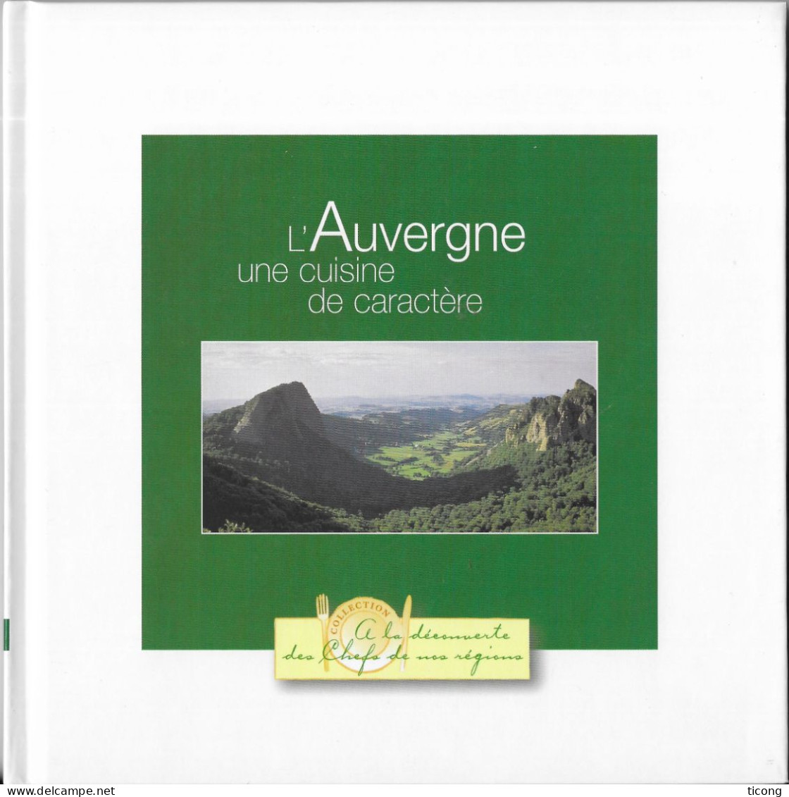 L AUVERGNE UNE CUISINE DE CARACTERE - COLLECTION A LA DECOUVERTE DES CHEFS DE NOS REGIONS, LIVRE DE 80 PAGES EN TB ETAT - Gastronomia