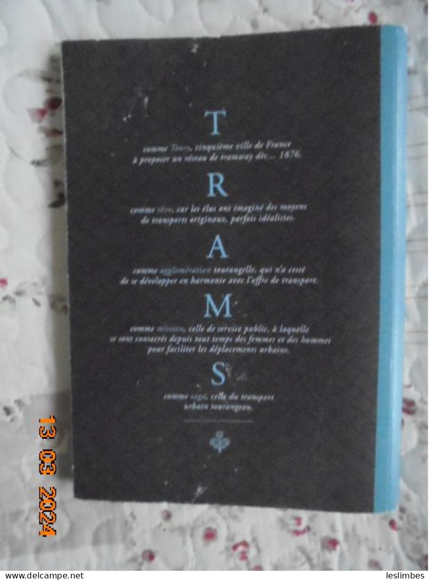 Des Trams Au Tram : Histoire Du Transport Public Tourangeau 1876-2013 - Didier Du Castel - Fil Bleu 2014 - Railway & Tramway