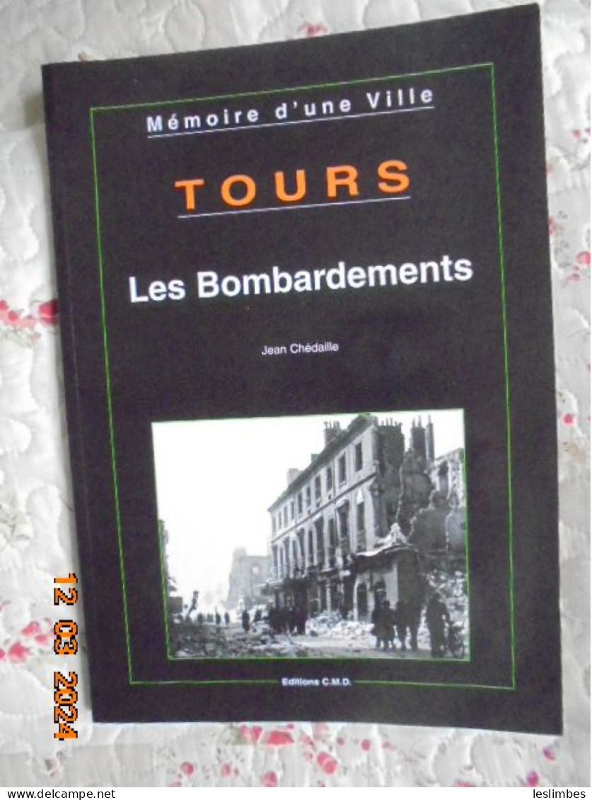 Tours, Les Bombardements - Chédaille, Jean - Les Chemins De La Memoire 1997 - Centre - Val De Loire
