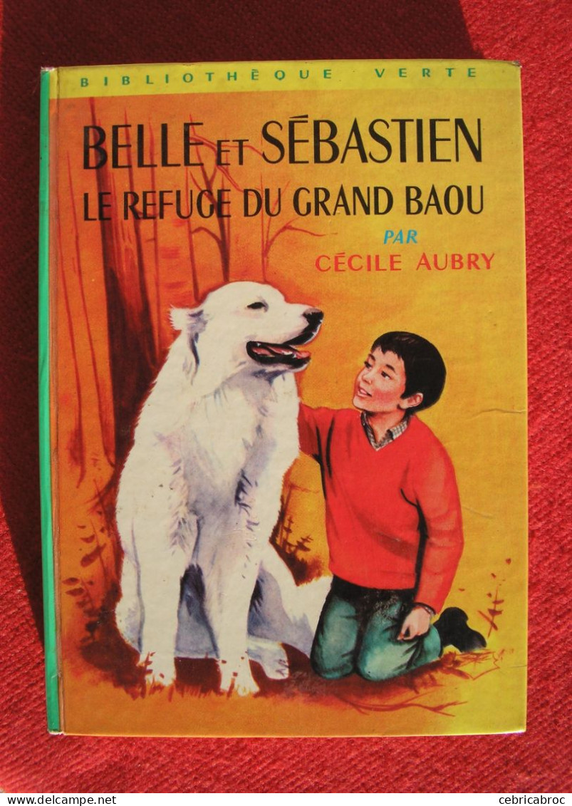 BIBLIOTHEQUE VERTE - BELLE ET SEBASTIEN - LE REFUGE DU GRAND BAOU Par CECILE AUBRY - Bibliothèque Verte