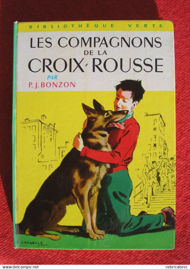 BIBLIOTHEQUE VERTE - LES COMPAGNONS DE LA CROIX ROUSSE Par P.J. BONZON - Bibliothèque Verte