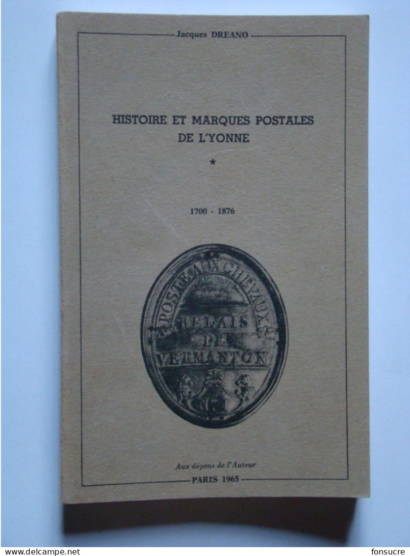 Catalogue Livre "Histoire Et Marques Postales De L'YONNE" 1700-1876 Par J. DREANO 152 Pages 1965 - Francia