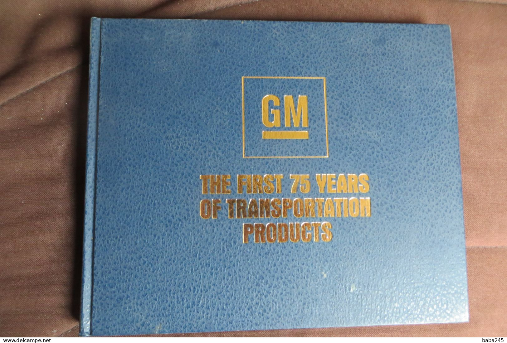 GM THE FIRST  75 YEARS OF TRANSPORTATION PRODUCTS - Auto