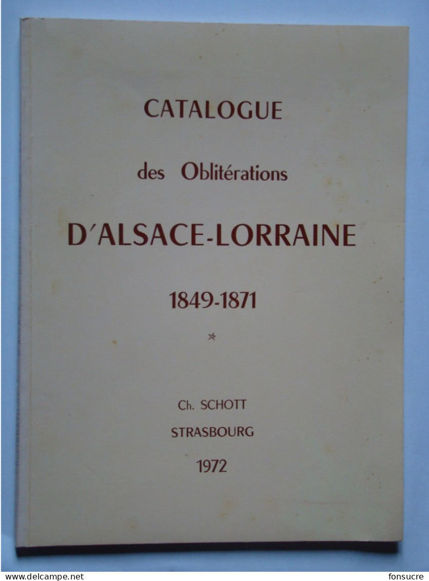 Catalogue Dédicacé Oblitérations D'Alsace Lorraine 1849 - 1871 Ch. Schott  52 Pages 1972 - Frankrijk