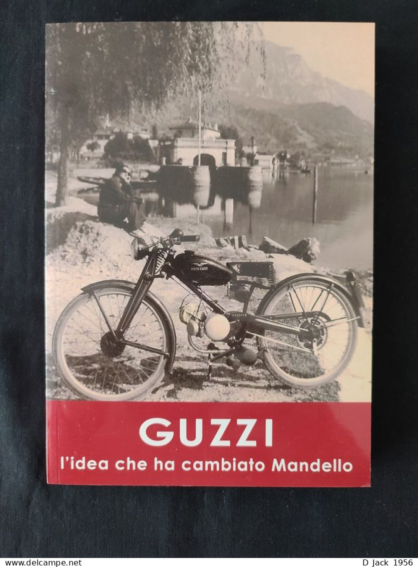 Guzzi, L’Idea Que Ha Cambiato Mandello (l’Idée Qui A Changé Mandello) - Historia