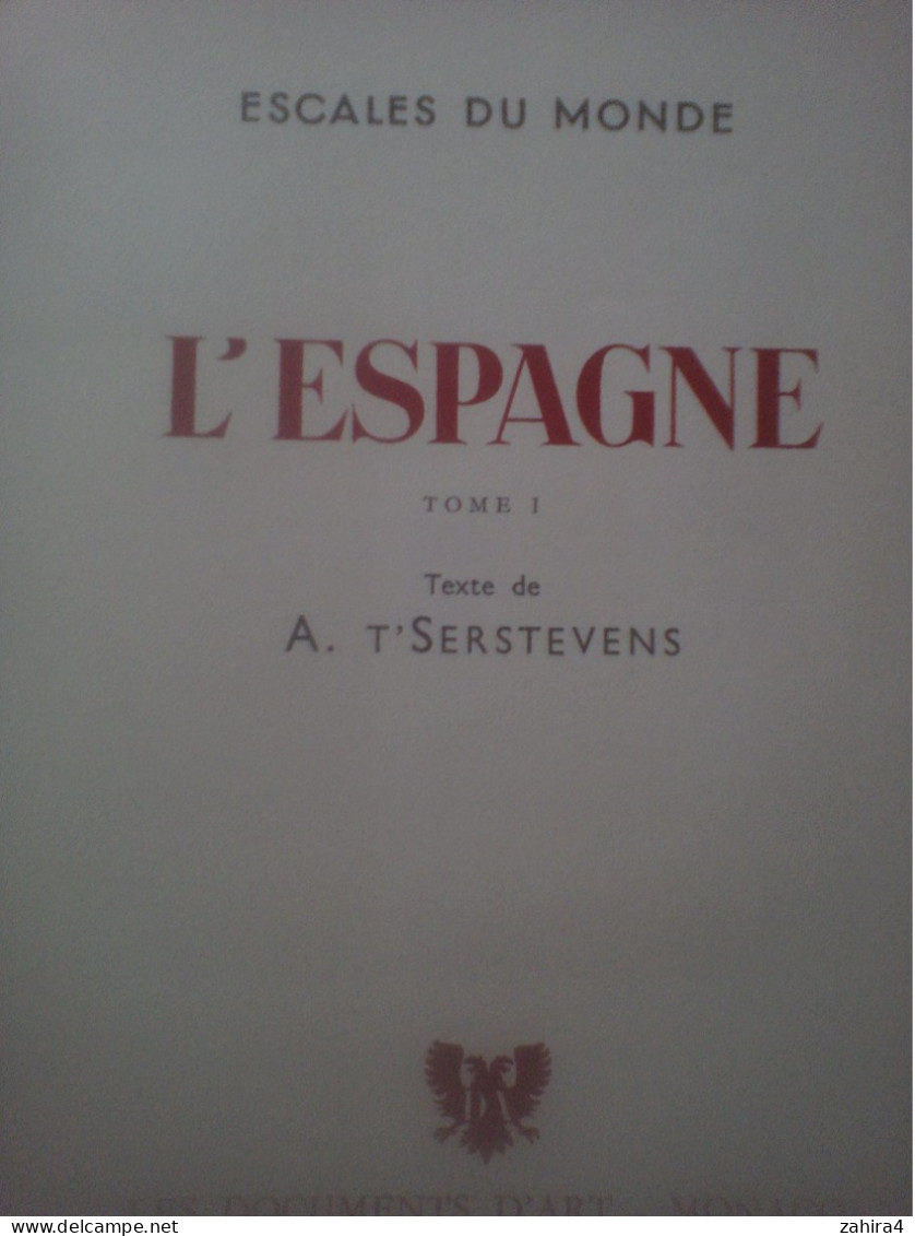 Espagne - Escales Du Monde L'Espagne Texte De A.T'Serstevens - Les Documents D'art Monaco Superbes Photos De Qualité - Unclassified