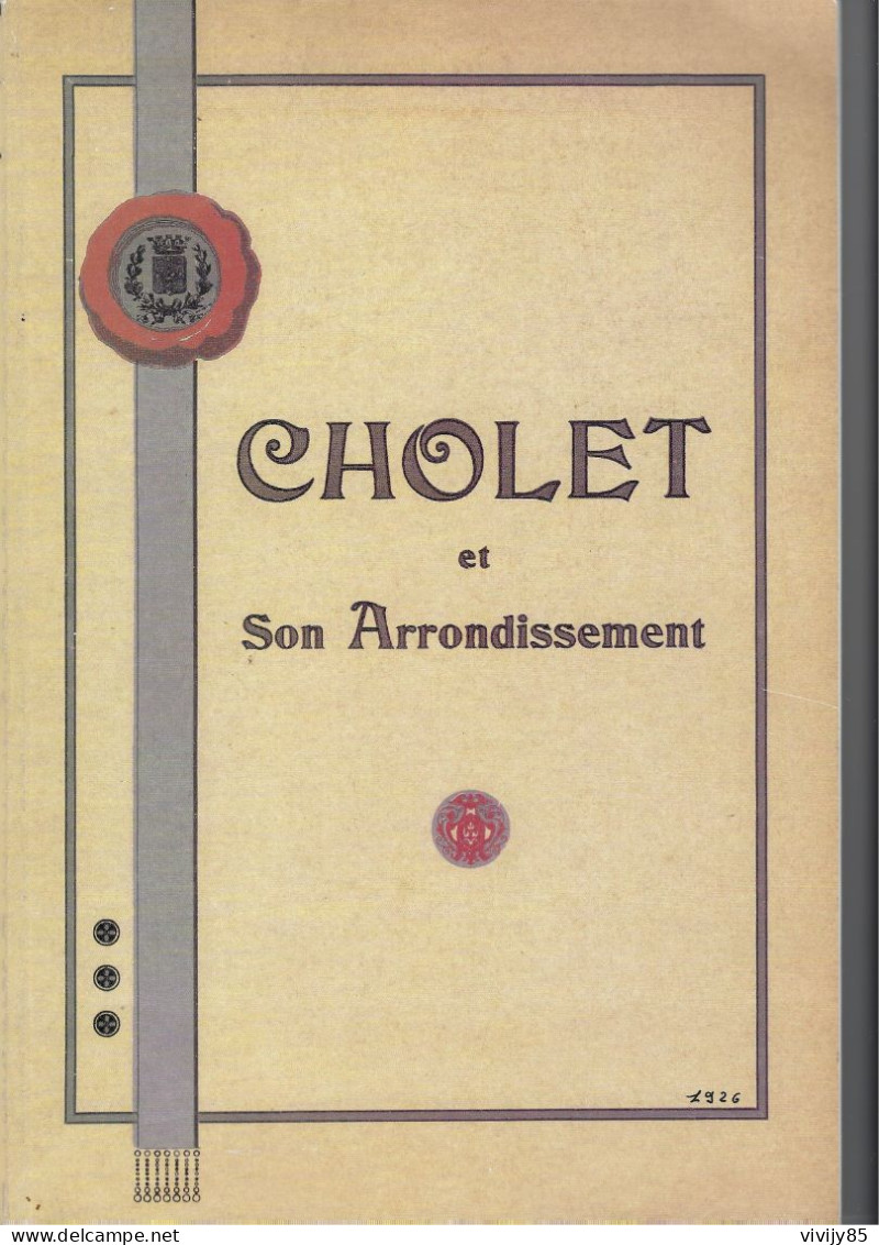 49 -Livre Rare"CHOLET Et Son Arrondissement"( Monographie )-BEAUPREAU-CHEMILLE-MONTFAUCON-CHAMPTOCEAUX - Pays De Loire