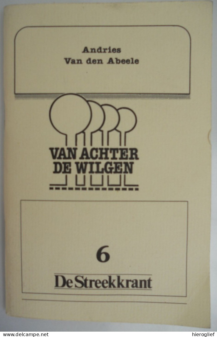 Kroniekjes "Van Achter De Wilgen" Deel 6, Bundeling Vd Kroniekjes Vd Hand V  Andries Baron Van Den Abeele BRUGGE - Autres & Non Classés