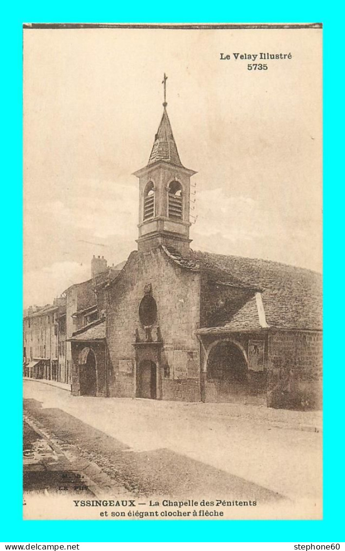 A932 / 955 43 - YSSINGEAUX Chapelle Des Penitents Et Son élegant Clocher à Fleche - Yssingeaux