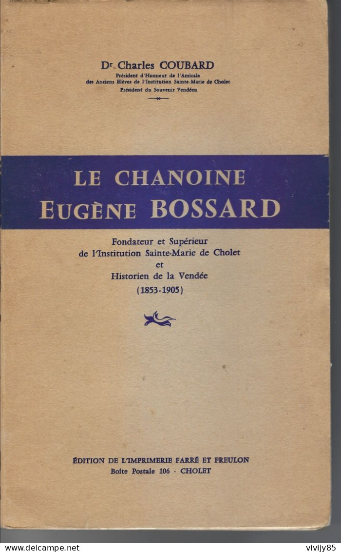 49-CHOLET-Livre Rare " Le Chanoine Eugène Bossard "- Fondateur/supérieur De L'Institution Ste Marie -1955 - Pays De Loire