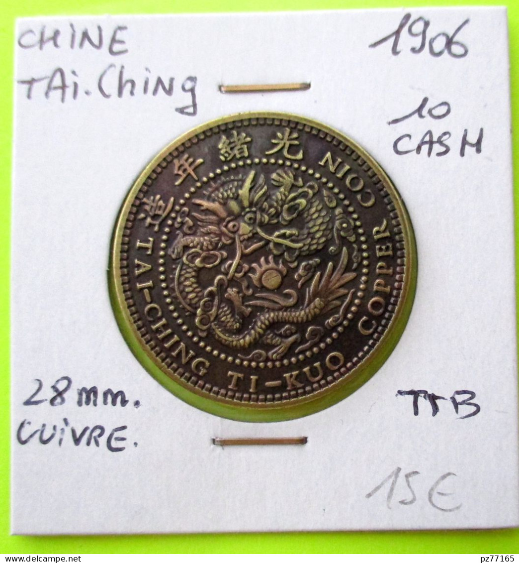 CHINE. Province TAI CHING. 10 CASH 1906. Voir 2 Photos. - Chine