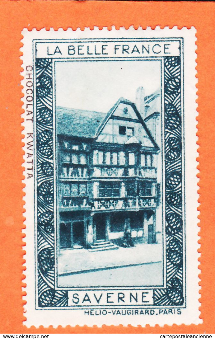 29842 / ⭐ SAVERNE 67-Bas Rhin Pub Chocolat KWATTA Vignette Collection LA BELLE FRANCE HELIO-VAUGIRARD Erinnophilie - Tourisme (Vignettes)