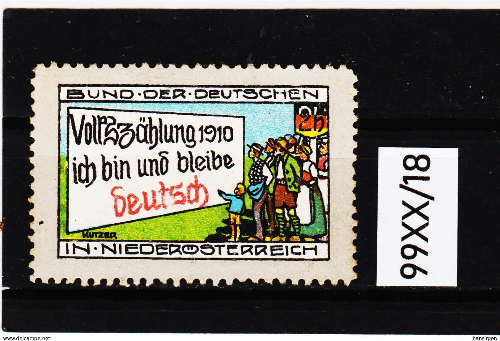 99XX/18  " Bund Der Deutschen In N.Ö. Volkszählung 1910 Ich Bin Und Bleibe Deutsch " Ohne Gummi "  SIEHE ABBILDUNG - Erinnofilia