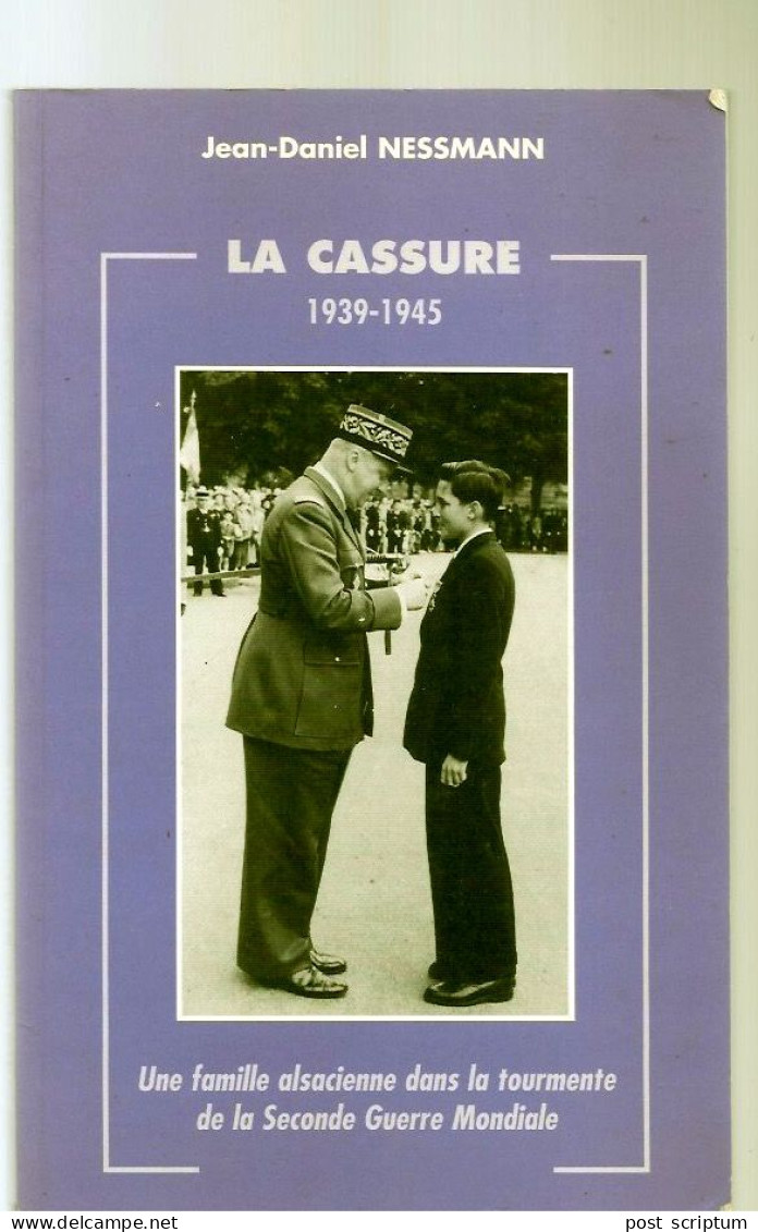 Livre - La Cassure 1939 1945 - Une Famille Alsacienne Dans La Tourmente De La Seconde Guerre Mondiale - Alsace