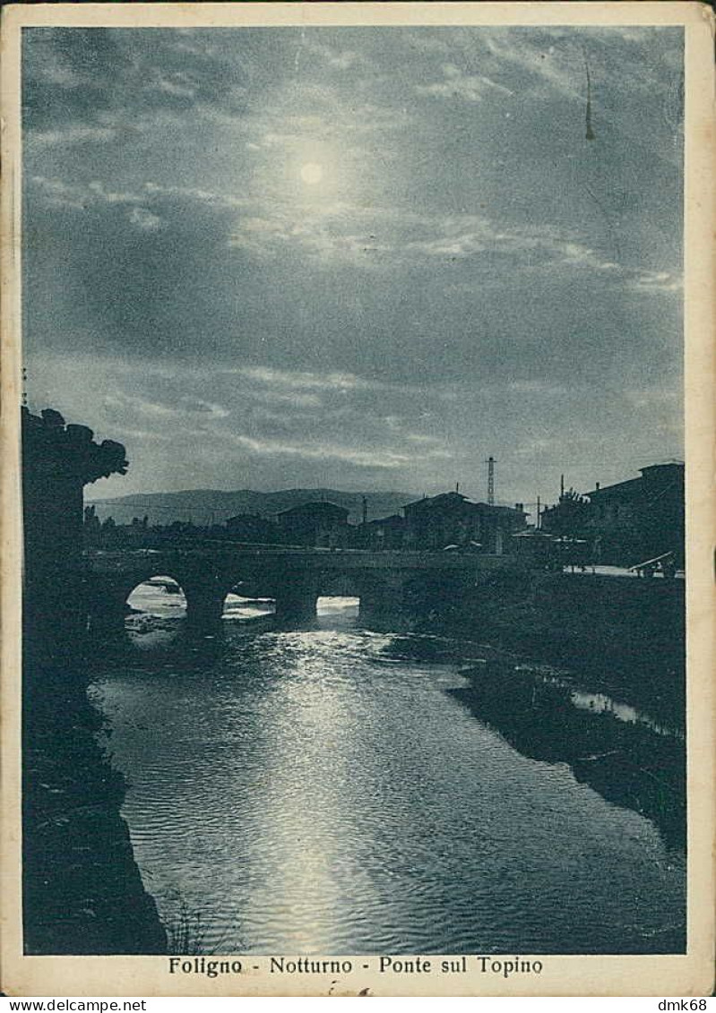 FOLIGNO - NOTTURNO - PONTE SUL TOPINO - EDIZIONE CASCIOIA E GIAMPAOLA - SPEDITA 1937 (20056) - Foligno