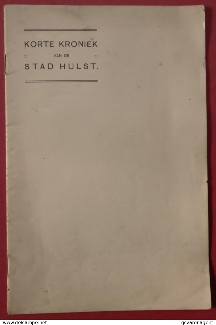 KORTE KRONIEK VAN DE STAD HULST - BOEKJE 30 BLZ - 21 X 14 CM    ZIE AFBEELDINGEN - Encyclopedia