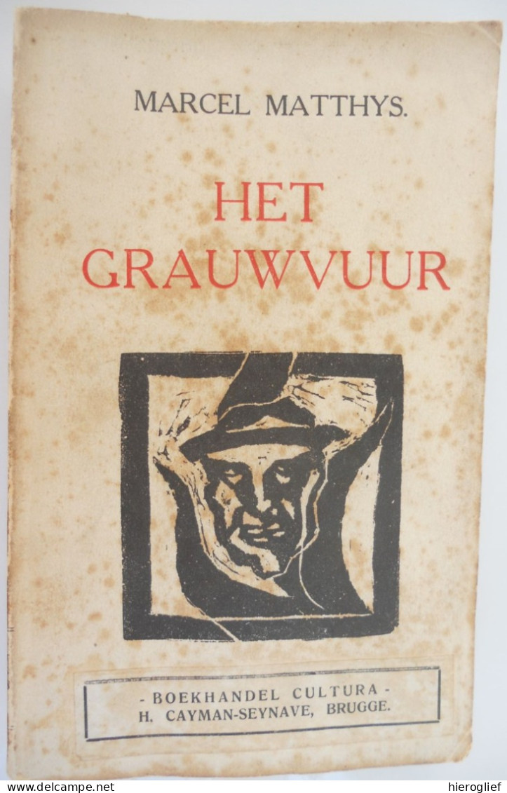 HET GRAUWVUUR - Door Marcel Matthys 1ste DRUK 1929    Matthijs ° Oedelem + Brugge  Vlaams schrijver politiek activist - Literatura