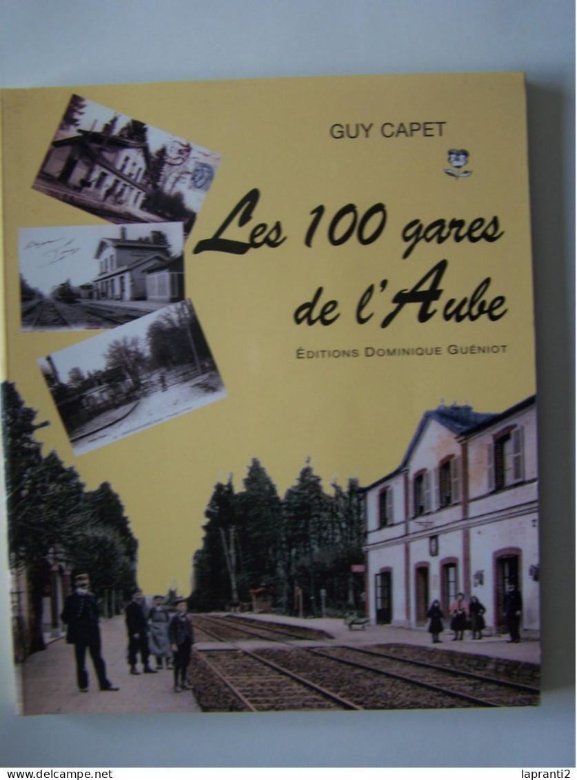 LE CHEMIN DE FER. LES TRAINS. "LES 100 GARES DE L'AUBE". - Champagne - Ardenne