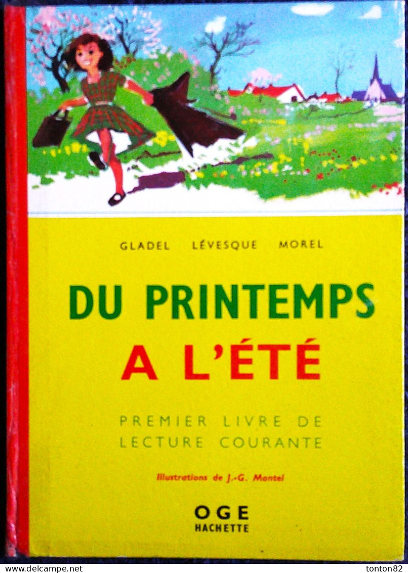 Gladel - Lévesque - Morel - Du Printemps à L' Été - 1er Livre De Lecture Courante - OGE / Hachette - ( 1962 ) . - 6-12 Jaar