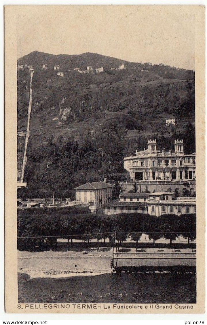 S. PELLEGRINO TERME  - LA FUNICOLARE E IL GRAND CASINO - BERGAMO - 1929 - Vedi Retro - Bergamo