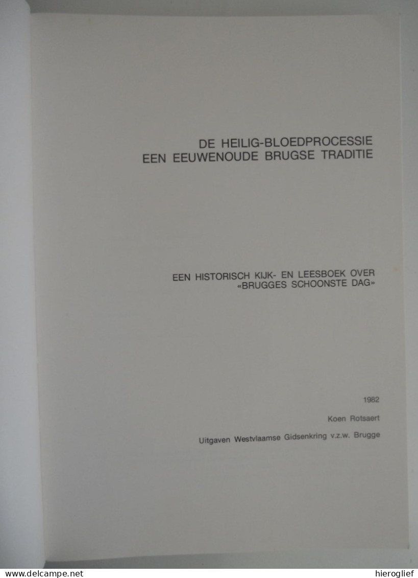 De Heilig Bloedprocessie - Een Eeuwenoude Brugse Traditie Door Koen Rotsaert Heilig Bloed Kapel Reliek Confrerie Bijbel - Geschiedenis