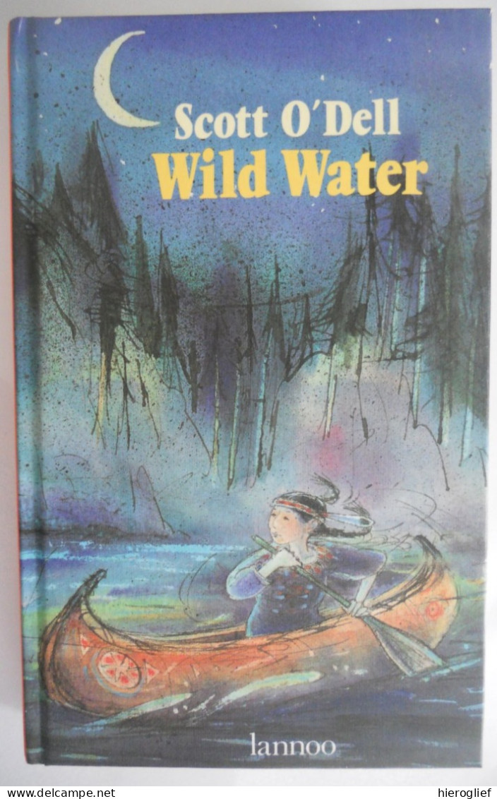 WILD WATER Door Scott O'Dell  - Vertaling Door Thijssen Van " Streams To The River, River To The Sea "  1988  Lannoo - Juniors