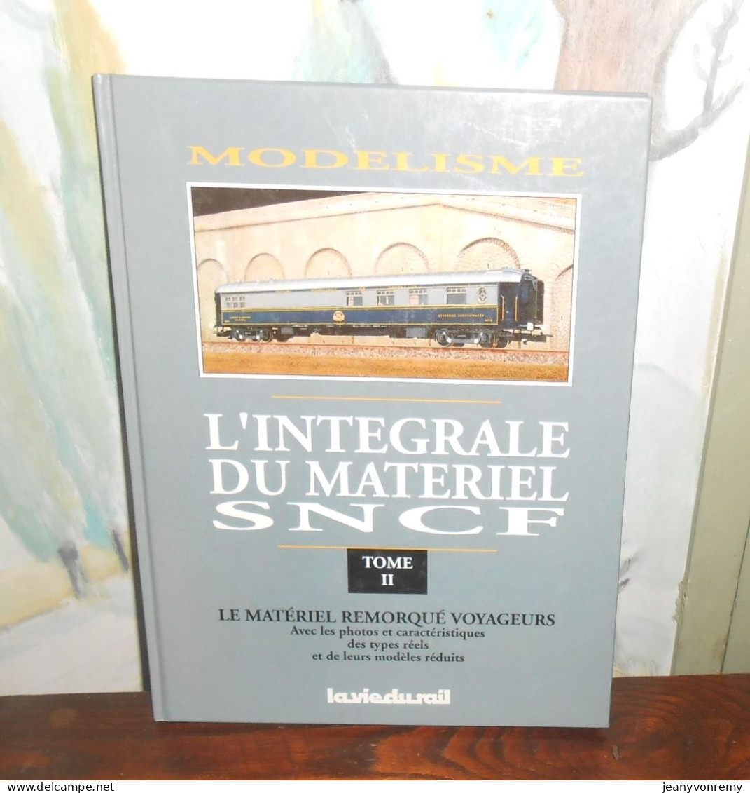 Modélisme. L'intégrale Du Matériel SNCF. Le Matériel Remorqué Voyageurs. La Vie Du Rail. - Modelbouw