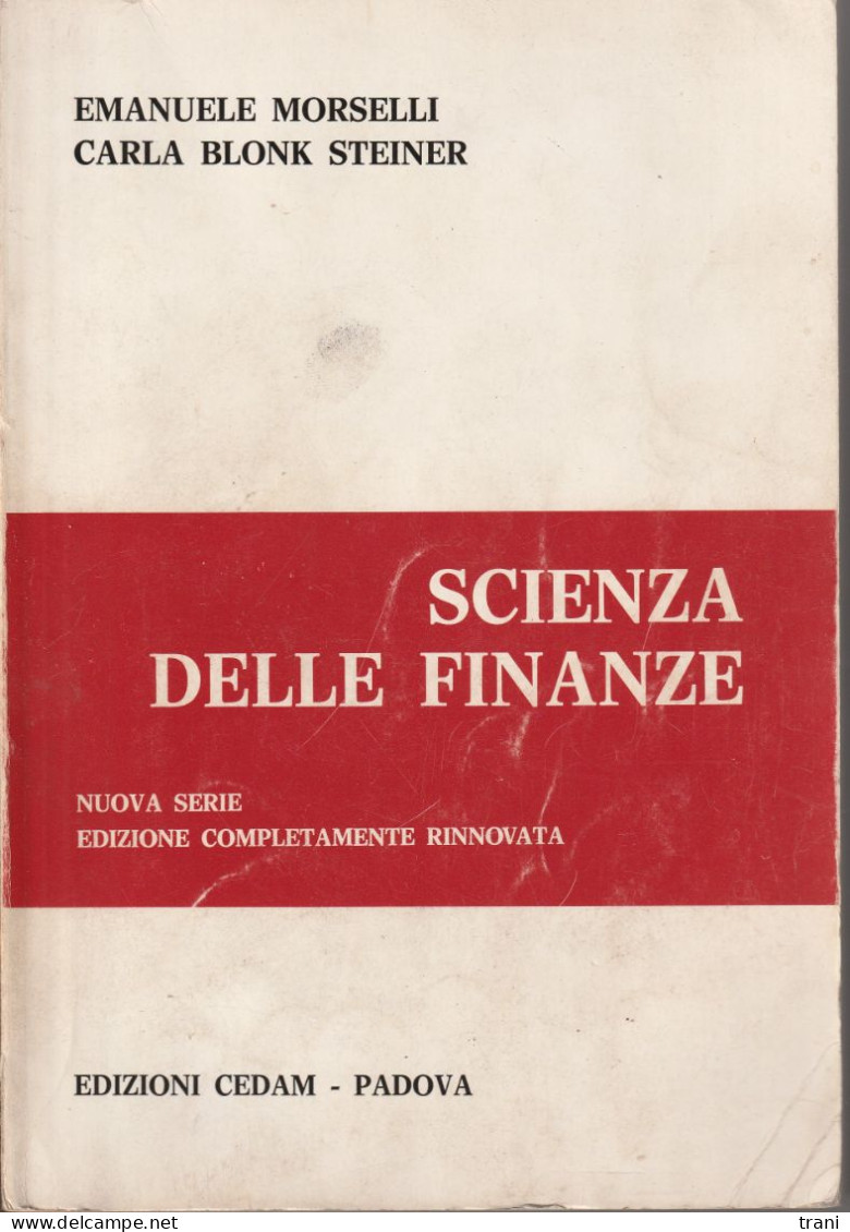 SCIENZA DELLE FINANZE - E. Morselli - Carla Blonk Steiner - Recht Und Wirtschaft