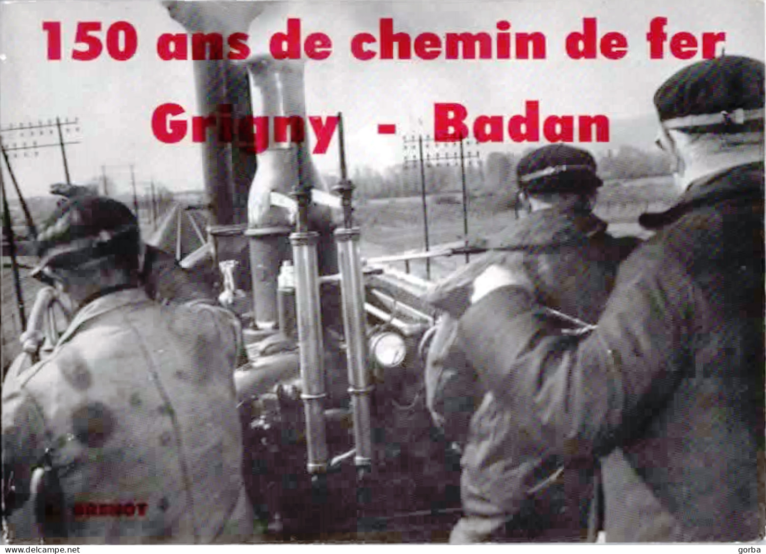 *150 Ans De Chemin De Fer - Dépot Badan à Grigny (69) - De E. BRENOT - Rhône-Alpes