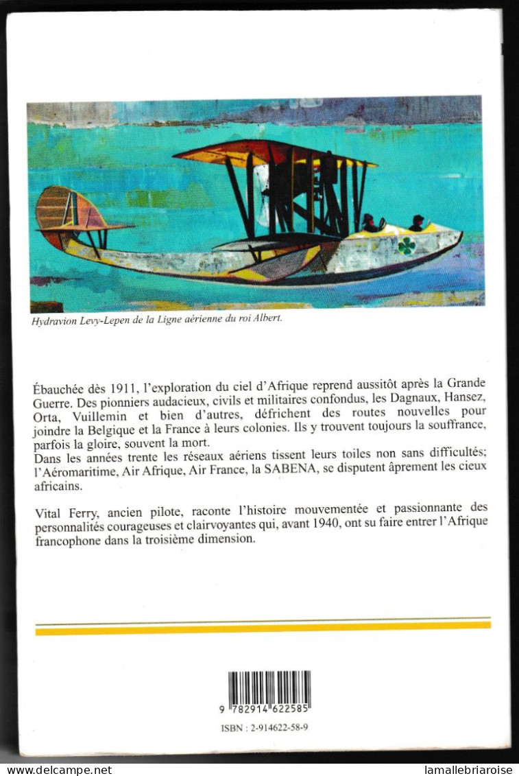 Vital FERRY, Ciels Imperiaux Africains 1911/1940, Les Pionniers Belges Et Français, Editions Gerfaut - Aviación