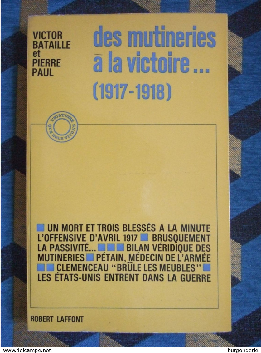 DES MUTINERIES A LA VICTOIRE / VICTOR BATAILLE Et PIERRE PAUL / LAFFONT  / 1965 - Guerre 1914-18