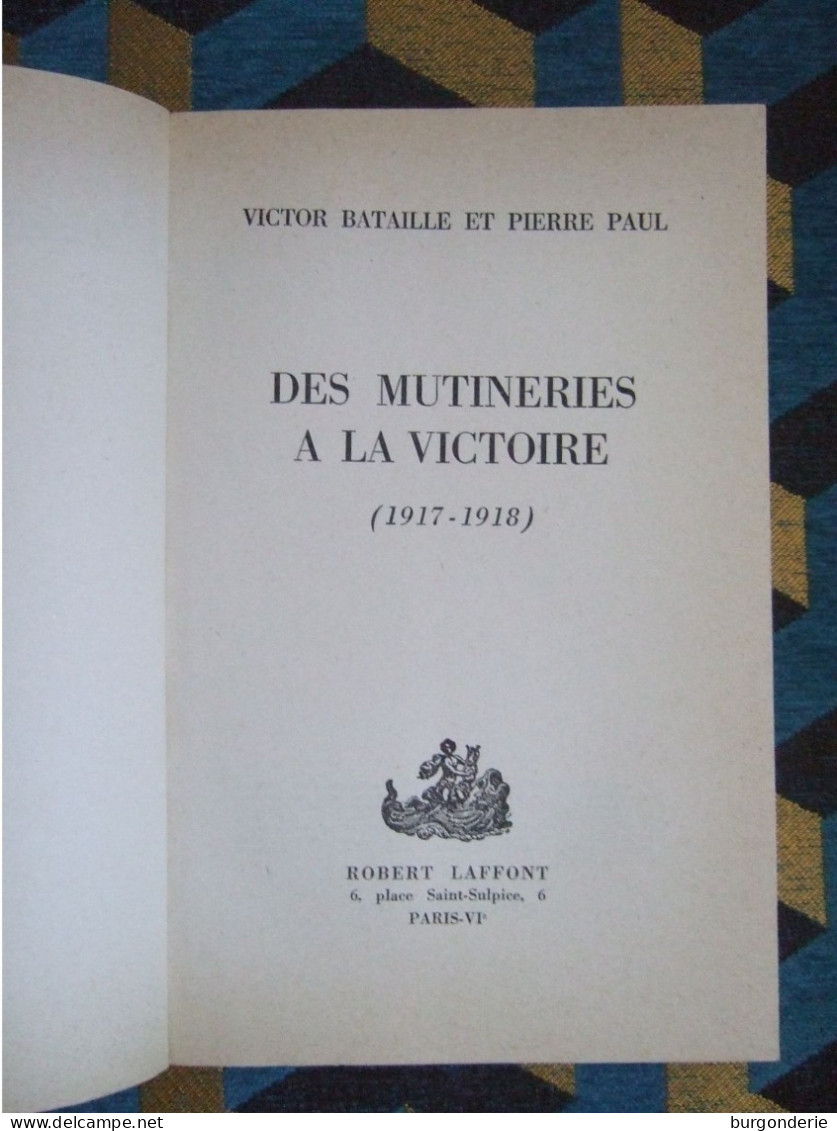 DES MUTINERIES A LA VICTOIRE / VICTOR BATAILLE Et PIERRE PAUL / LAFFONT  / 1965 - Guerre 1914-18