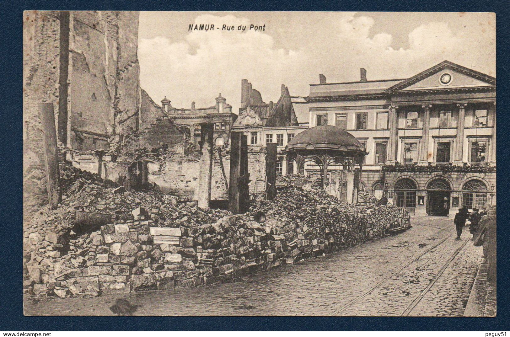 Namur. Rue Du Pont. Ruines Après Les Bombardements  Du 21-25 Août 1914 - Namur